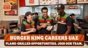 Burger King Careers in UAE: Fast Food & Restaurant Jobs